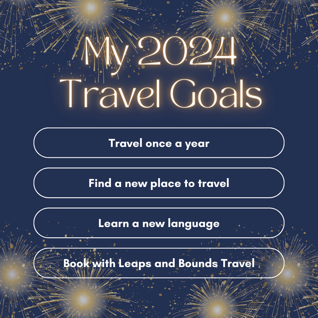 Read more about the article Embrace the Adventure: Setting Your Travel Goals for 2024 with Leaps and Bounds Travel Agency